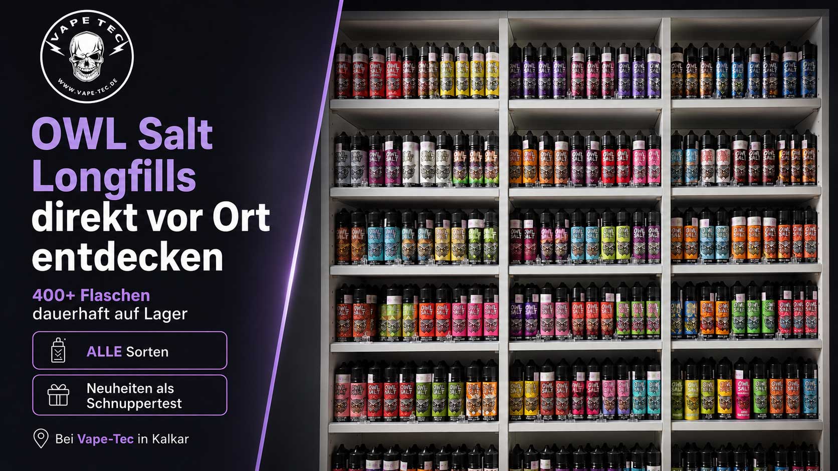 OWL Salt Longfills – große Auswahl bei Vape-Tec in Kalkar OWL Salt Longfills im Regal bei Vape-Tec in Kalkar – über 400 Flaschen und komplettes reguläres Sortiment